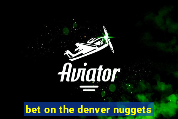 bet on the denver nuggets